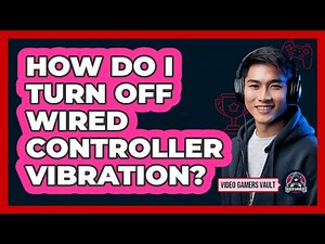 How Do I Turn Off Wired Controller Vibration?