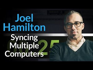 Joel Hamilton - Syncing Multiple Computers For More Power [Excerpt]