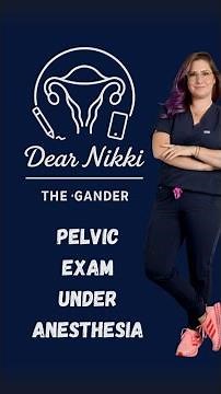 Pelvic exam under anesthesia