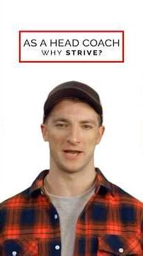 As a Head Coach, why STRIVE