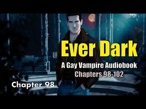 Gay/BL Vampire Romance: Ever Dark Audiobook Chapters 98-102