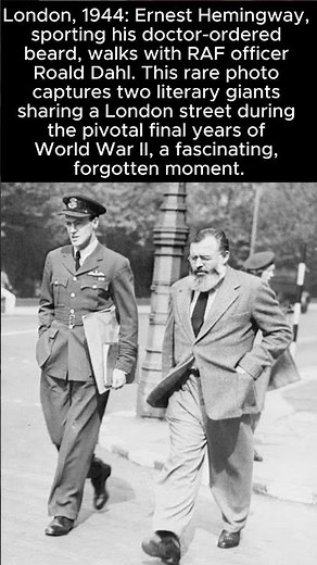 Literary Giants in WWII London: Hemingway and Roald Dahl (1944)