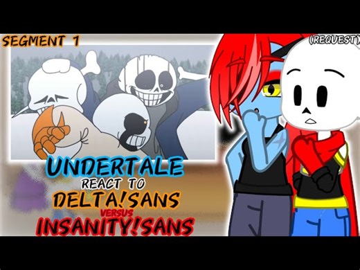 UNDERTALE REACT TO DELTA_SANS VS INSANITY_SANS (PROLONGE SEGMENT 1) (REQUEST)
