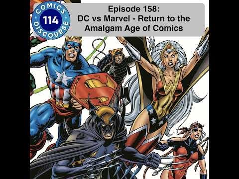 Episode 158: DC vs Marvel: Return to the Amalgam Age of Comics