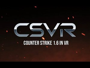 CSVR (Counter Strike 1.6 VR) - Release 11th Jan '26