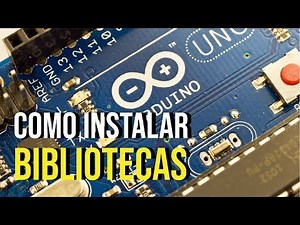 Como adicionar uma biblioteca no Arduíno