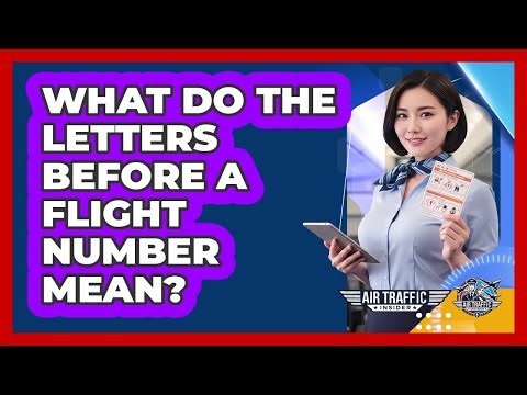 What Do the Letters Before a Flight Number Mean?