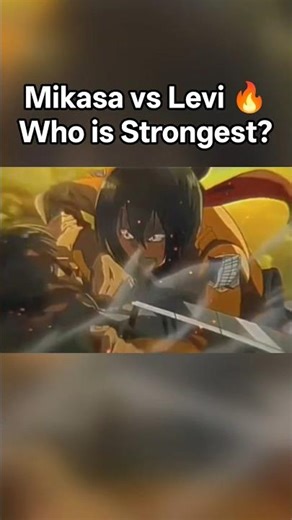 Mikasa vs Levi 🔥 Who is Strongest?