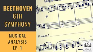Beethoven's 6th Symphony - Musical Analysis #1 | School of Composition