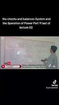 The Checks and balance System and the Speration of Power Part 11 last of lecture 02