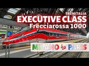 FRECCIAROSSA 1000 | EXECUTIVE CLASS | Milan to Paris