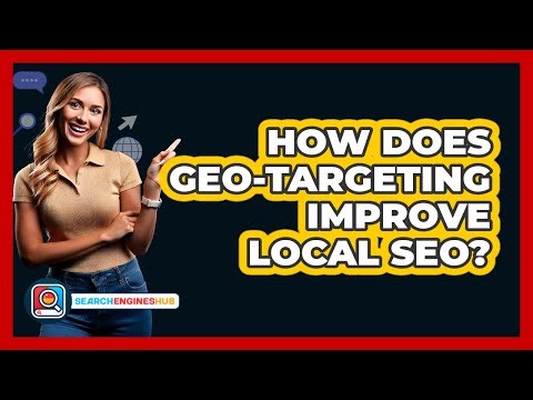 How Does Geo-targeting Improve Local SEO? - SearchEnginesHub.com
