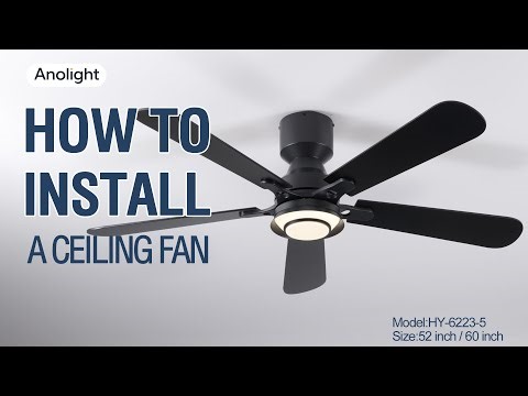 How to Install a Flush Mount Ceiling Fan with Light | Anolight HY-6223-5 / 52"&60"