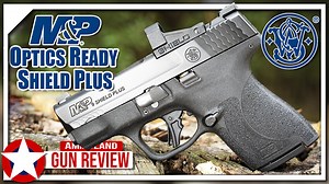 S&W's New M&P Shield 9 Plus Review ~ VIDEO - %%sitename%%
