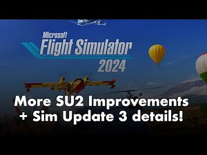 Microsoft Flight Simulator 2024 | More fixes coming to SU2! + Sim Update 3 Fixes!