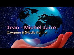 💘💘💘 Jean - Michel Jarre - Oxygene 8 - Madis Remix (music video)