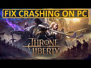 How To Fix THRONE AND LIBERTY Crashing at Startup On PC