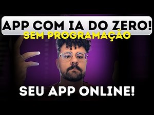 Como criar um APP com IA sem programar: Do ZERO ao ONLINE! (TUTORIAL COMPLETO)