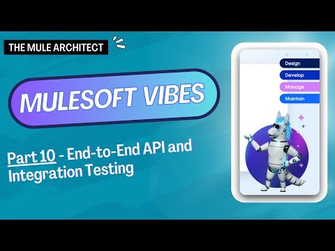 ✅ MuleSoft Vibes (Part 10): End to End API and Integration Testing