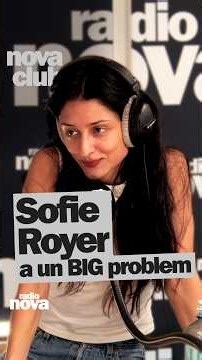 Sofie Royer a un BIG problem - Nova Club