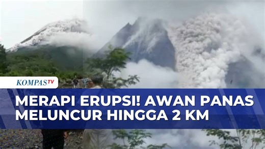 Gunung Merapi Erupsi! Awan Panas Meluncur hingga 2 Kilometer | KOMPAS PETANG