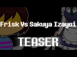 Frisk vs Sakuya Izayoi -\n(Undertale Vs Touhou) Animation Teaser