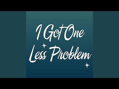 I Got One Less Problem Without Ya (Remix Version)