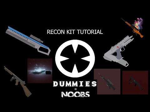 Recon Kit Tutorial/Guide (+ some Gameplay) // Dummies VS Noobs