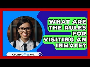 What Are The Rules For Visiting An Inmate? - CountyOffice.org