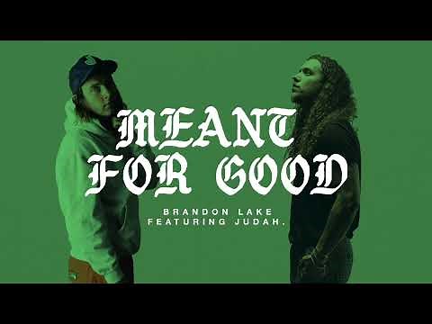 Brandon Lake - MEANT FOR GOOD - Ft. JUDAH. (Official Audio Video)