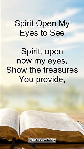 Spirit, Open My Eyes to See