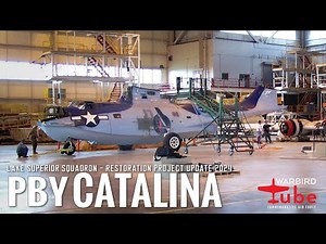 CAF Warbird Tube - PBY Catalina Restoration Update Summer 2024