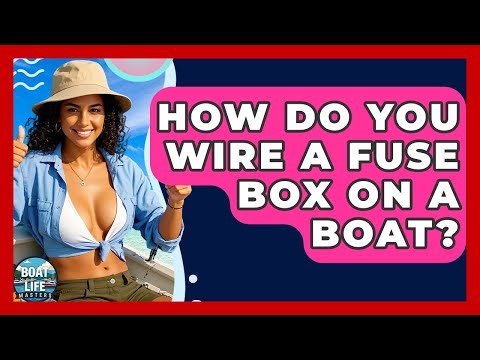 How Do You Wire A Fuse Box On A Boat? - Boat Life Masters