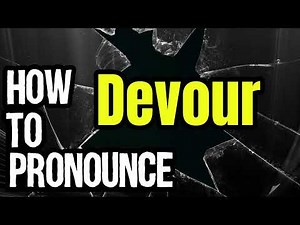 How To Pronounce Devour? (CORRECTLY) Meaning & Pronunciation