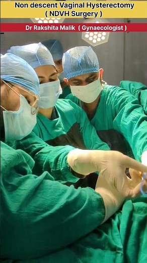 NDVH Surgery by Dr Rakshita Malik, Non descent Vaginal Hysterectomy #surgeon #surgery #medical