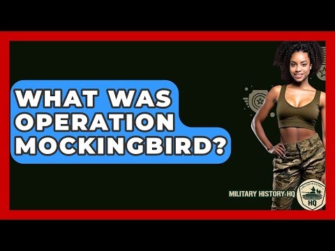 What Was Operation Mockingbird? - Military History HQ
