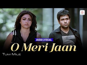 KK - O Meri Jaan | Audio Lyrical | Tum Mile | Emraan Hashmi, Soha Ali Khan | Pritam