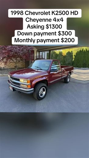 1998 Chevrolet K2500 HD Cheyenne 4×4 Asking: $1300 Down payment: $300 80k Miles Shown 7.4-Liter V8 Four-Speed Automatic Transmission Dual-Range Transfer Case Dark Copper Metallic Paint Neutral Cloth Upholstery 16