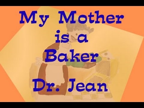 My Mother is a Baker (Updated) Dr. Jean