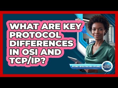 What Are Key Protocol Differences In OSI And TCP/IP?