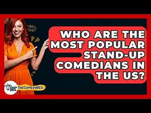 Who Are the Most Popular Stand-Up Comedians in the US? - The Comedy Reel