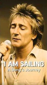 I Am Sailing – A Song’s Journey