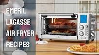 15 Emeril Lagasse Power Air Fryer 360 Recipes - Selected Recipes