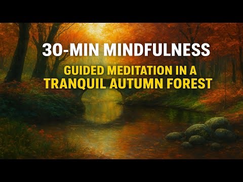 30-Min Mindfulness | Guided Meditation in a Tranquil Autumn Forest