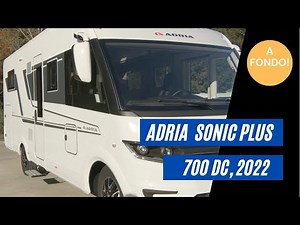 A fondo. La nueva integral Adria Sonic 2022. Una pasada! | Adria Sonic Plus 700 DC