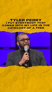 @tylerperry I put everybody that comes into my life in the category of a tree. #tylerperry @woffamily | VSG entertainment