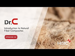 Dr. C Episode 2 | Natural Fiber Composites