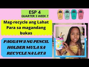 Paano gumawa ng recycle pencil holder gamit ang lata ESP 4 Quarter 3 PAGRERECYCLE | Elaissa Marie