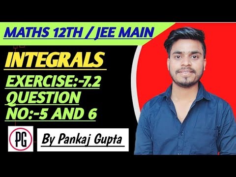 INTEGRATION CLASS 12 MATHS | CH - 07 | EX - 7.2 | QUESTION NO. 5 and 6 #pankajgupta #class12maths