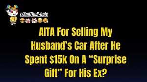 46K views · 447 reactions | AITA For Selling My Husband’s Car After He Spent $15k On A “Surprise Gift” For His Ex? - Reddit Stories #reddit #redditposts #redditstories #redditreadings #RedditAita | Reddit Rocks | Facebook